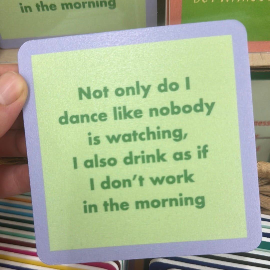 Don’t work in the morning coaster