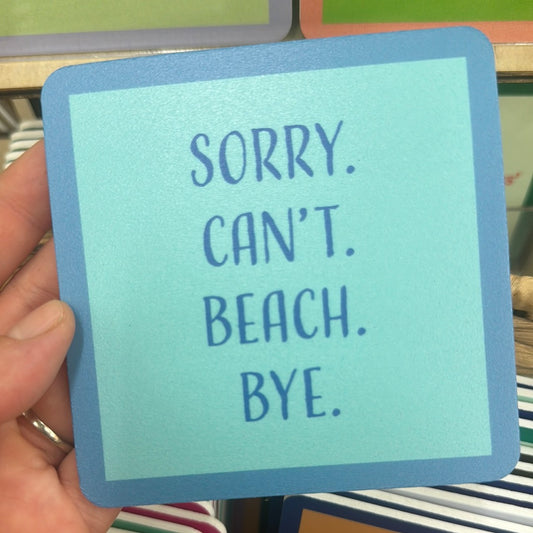 Beach sorry can’t coaster