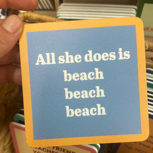Beach all she does coaster