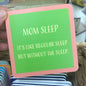 Mom sleep coaster